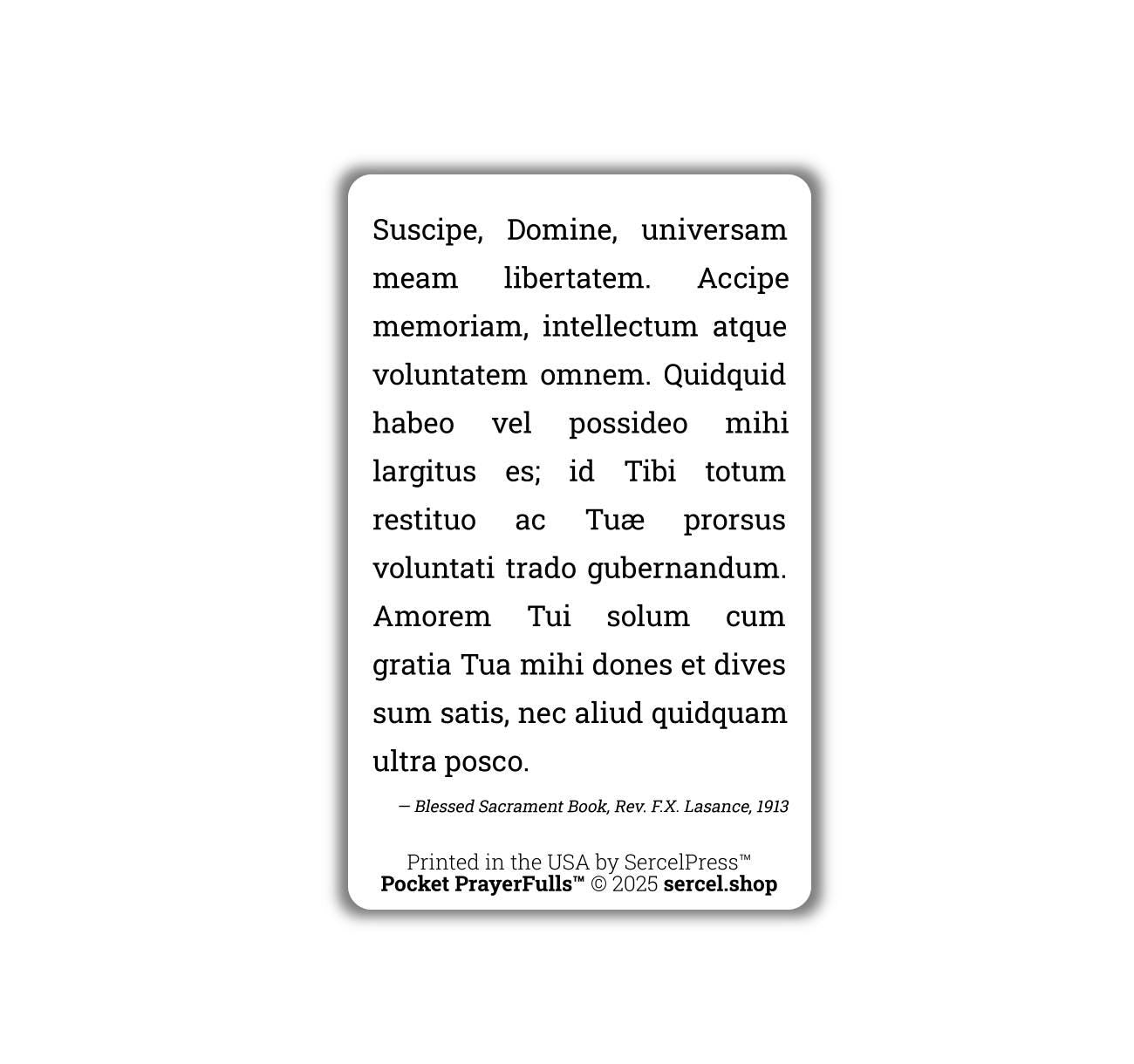 Suscipe, Take, O Lord, and receive, in LATIN: Pocket PrayerFulls™ | Uncompromising Holy Cards — Built to Last. Backed for Life