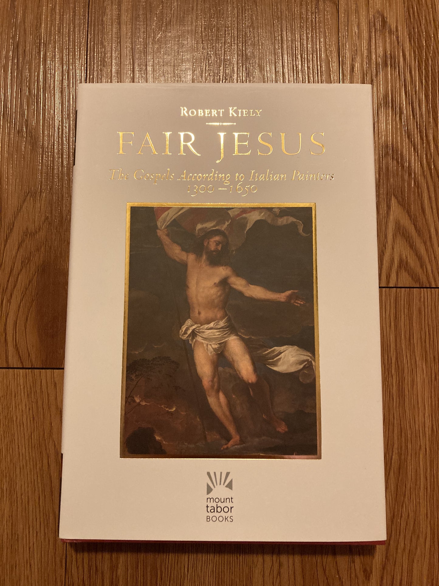 Fair Jesus: The Gospels According to Italian Painters 1300-1650