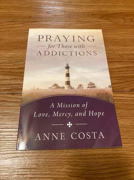 Praying for Those with Addictions: A Mission of Love, Mercy, Hope