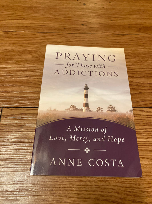 Praying for Those with Addictions: A Mission of Love, Mercy, Hope