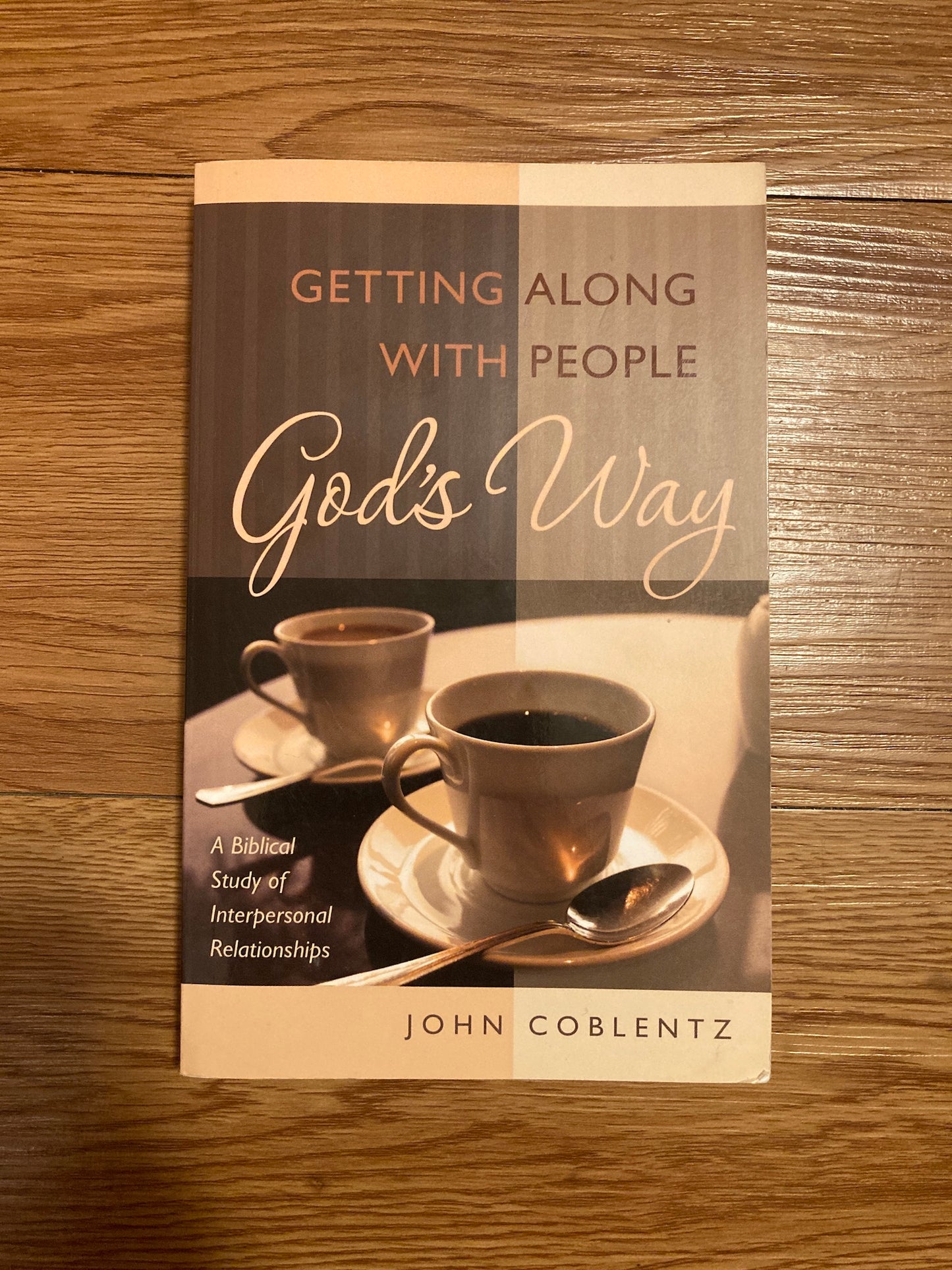 Getting Along with People God's Way, John Coblentz
