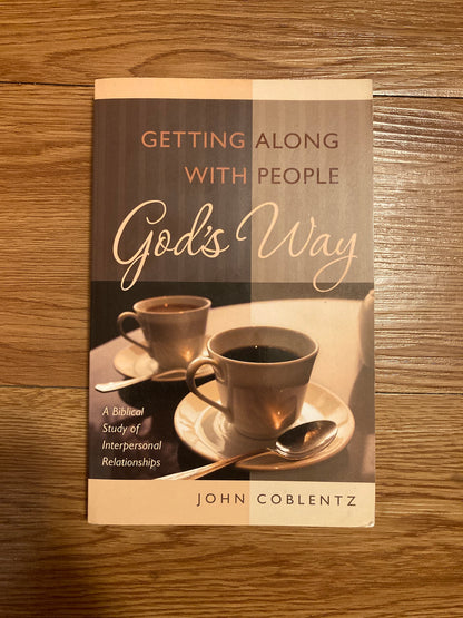 Getting Along with People God's Way, John Coblentz